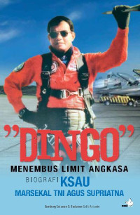 Image of “DINGO” Menembus Limit Angkasa – Biografi KSAU Marsekal TNI Agus Supriatna