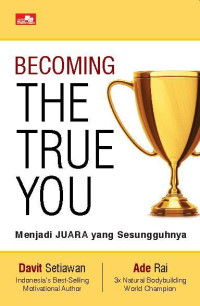 Image of BECOMING THE TRUE YOU Menjadi JUARA yang Sesungguhnya