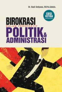 Image of Birokrasi dalam perspektif politik & administrasi