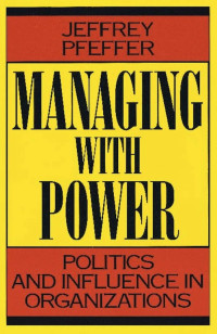 Image of Managing with power: Poltics and influence in organizations