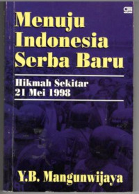 Image of Menuju Indonesia Serba Baru: Hikmah Sekitar 21 Mei 1998