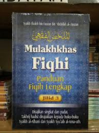 Image of Mulakhkhas fiqhi : Panduan lengkap fiqih Jilid 3 |Nikah, talak, qihash, hudud, makanan, sampah, peradilan|