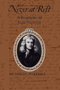 Image of Never at Rest A Biography of Isaac Newton