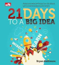 Image of 21 Days to a Big Idea: Panduan Menciptakan Ide-Ide Besar untuk Mengembangkan Bisnis